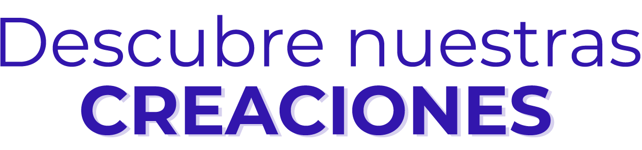 Descubre nuestras creaciones